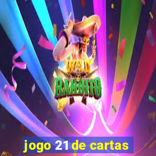 jogo 21 de cartas